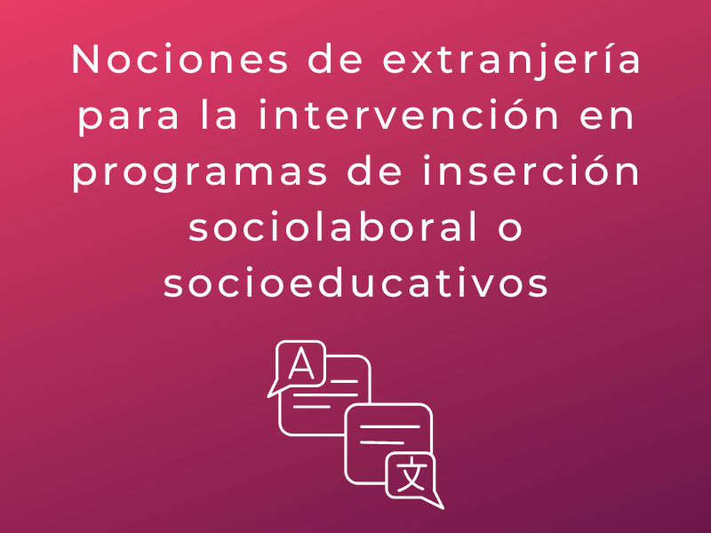 Nociones de extranjería para la intervención en programas de inserción sociolaboral o socioeducativos